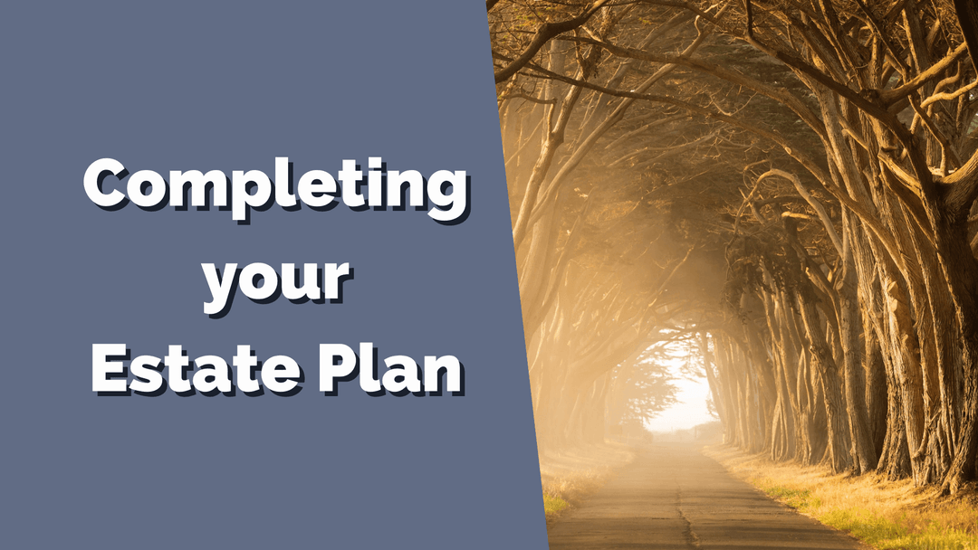 What Are The Next Steps To Complete My Estate Plan? | NobleWills HK